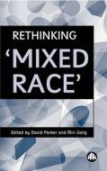 Rethinking 'Mixed Race' edito da Pluto Press (UK)
