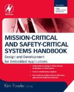 Mission-Critical and Safety-Critical Systems Handbook: Design and Development for Embedded Applications di Kim Fowler edito da NEWNES