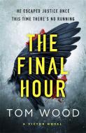 The Final Hour di Tom Wood edito da Little, Brown Book Group