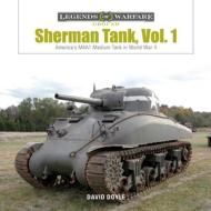 Sherman Tank Vol. 1: America's M4A1 Medium Tank in World War II di ,David Doyle edito da Schiffer Publishing Ltd