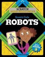Scratch Code Robots di Max Wainewright edito da CRABTREE PUB