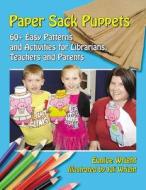 Wright, E:  Paper Sack Puppets di Eunice Wright edito da McFarland