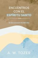 Encuentros Con El Espíritu Santo: Un Devocionario de 365 Días di A. W. Tozer edito da UNILIT