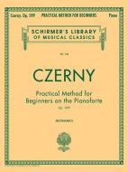 Practical Method for Beginners, Op. 599: Schirmer Library of Classics Volume 146 Piano Technique edito da G SCHIRMER