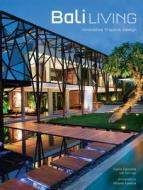 Bali Living: Innovative Tropical Design di Gianni Francione edito da Periplus Editions