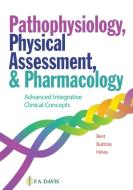 Advanced Integrative Clinical Concepts: Pathophysiology, Physical Assessment, and Pharmacology di F.A. Davis Company edito da F A DAVIS CO