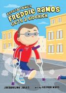 Freddie Ramos Gets a Sidekick di Jacqueline Jules edito da ALBERT WHITMAN & CO