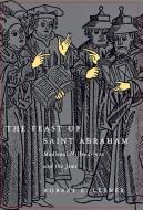 The Feast of Saint Abraham di Robert E. Lerner edito da University of Pennsylvania Press