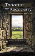 Trauma and Recovery in the Twenty-First-Century Irish Novel di Kathleen Costello-Sullivan edito da Syracuse University