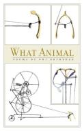 What Animal: Poems di Oni Buchanan edito da UNIV OF GEORGIA PR