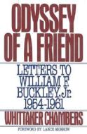 Odyssey Of A Friend di Whittaker Chambers edito da Regnery Publishing Inc