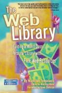 The Web Library: Building a World Class Personal Library with Free Web Resources di Nicholas Tomaiuolo edito da CYBERAGE BOOKS