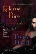 Twice Dead di Kalayna Price edito da Bell Bridge Books
