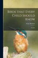 Birds That Every Child Should Know; the East di Neltje Blanchan edito da LIGHTNING SOURCE INC