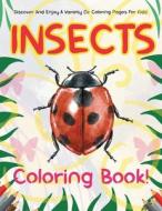 Insects Coloring Book! Discover And Enjoy A Variety Of Coloring Pages For Kids! di Bold Illustrations edito da Bold Illustrations