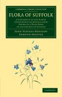 Flora of Suffolk di John Stevens Henslow, Edmund Skepper edito da Cambridge University Press
