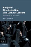 Religious Discrimination and Cultural Context di Kerry O'Halloran edito da Cambridge University Press