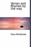 Verses And Rhymes By The Way di Nora Pembroke edito da Bibliolife