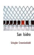 San Isidro di Schuyler Crowninshield edito da Bibliolife