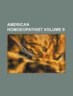American Homoeopathist Volume 9 di Books Group edito da Rarebooksclub.com