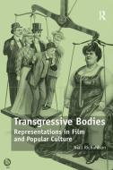 Transgressive Bodies di Niall Richardson edito da Taylor & Francis Ltd