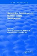 Separation Techniques in Nuclear Waste Management (1995) di Thomas E (University of Idaho) Carleson, Chien M. (University of Idaho Wai, Nathan A. Chipman edito da Taylor & Francis Ltd