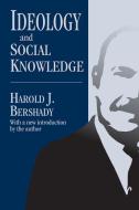 Ideology and Social Knowledge di Harold J. Bershady edito da Taylor & Francis Ltd