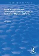 Illegal Immigrants And Developments In Employment In The Labour Markets Of The Eu di Jan Hjarno edito da Taylor & Francis Ltd