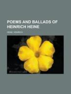 Poems and Ballads of Heinrich Heine di Heinrich Heine edito da Books LLC, Reference Series