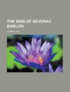 The Sins of Séverac Bablon di Sax Rohmer edito da Books LLC, Reference Series