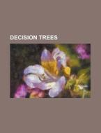 Decision trees edito da Books LLC, Reference Series
