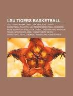 Lsu Tigers Basketball: Lsu Tigers Basket di Books Llc edito da Books LLC, Wiki Series