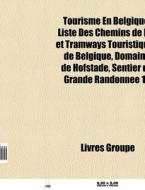 Tourisme En Belgique: Liste Des Chemins di Livres Groupe edito da Books LLC, Wiki Series