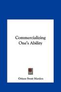 Commercializing One's Ability di Orison Swett Marden edito da Kessinger Publishing