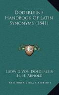 Doderlein's Handbook of Latin Synonyms (1841) di Ludwig Von Doederlein edito da Kessinger Publishing