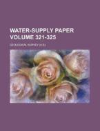 Water-Supply Paper Volume 321-325 di Geological Survey edito da Rarebooksclub.com