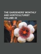 The Gardeners' Monthly and Horticulturist Volume 20 di Books Group edito da Rarebooksclub.com