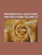 Mathematical Questions and Solutions Volume 23 di Books Group edito da Rarebooksclub.com