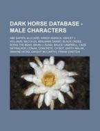 Dark Horse Database - Male Characters: A di Source Wikia edito da Books LLC, Wiki Series