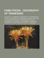 Familypedia - Geography Of Tennessee: Counties Of Tennessee, Geography Of Tennessee By County, Landforms Of Tennessee, Natural Disasters In Tennessee, di Source Wikia edito da Books Llc, Wiki Series