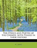 The Ethics and Poetry of the Chinese, with Phases in their History di B. L. Benas edito da BiblioLife