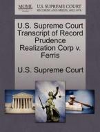 U.s. Supreme Court Transcript Of Record Prudence Realization Corp V. Ferris edito da Gale Ecco, U.s. Supreme Court Records