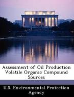 Assessment Of Oil Production Volatile Organic Compound Sources edito da Bibliogov