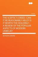 The Sceptic's Creed di Nevison Loraine edito da HardPress Publishing