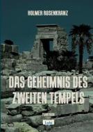Das Geheimnis Des Zweiten Tempels di Holmer Rosenkranz edito da Lulu.com