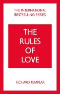 The Rules Of Love: A Personal Code For Happier, More Fulfilling Relationships di Richard Templar edito da Pearson Education Limited