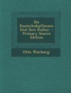 Die Kautschukpflanzen Und Ihre Kultur. di Otto Warburg edito da Nabu Press