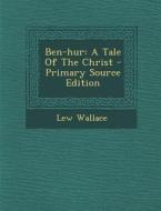 Ben-Hur: A Tale of the Christ di Lew Wallace edito da Nabu Press