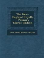 The New-England Royalls - Primary Source Edition di Edward Doubleday Harris edito da Nabu Press