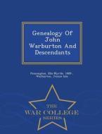 Genealogy Of John Warburton And Descendants - War College Series di Warburton Jennie Iola edito da War College Series